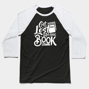 Get lost in a good book design Baseball T-Shirt